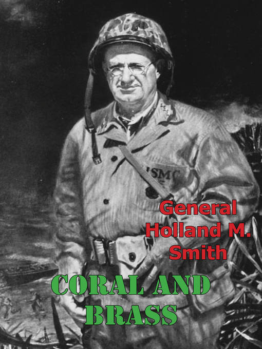 Title details for Coral and Brass by General Holland M. Smith - Wait list